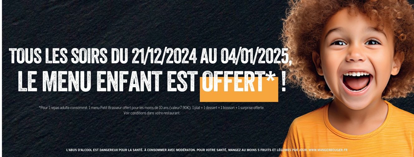 MENU ENFANT OFFERT TOUS LES SOIRS DU 21/12 AU 04/01/2025